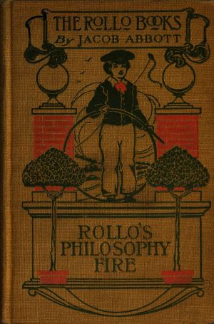 [Gutenberg 62726] • Rollo's Philosophy [Fire]